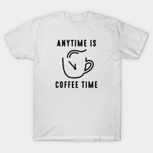 Any Time Is Coffee Time T-Shirt